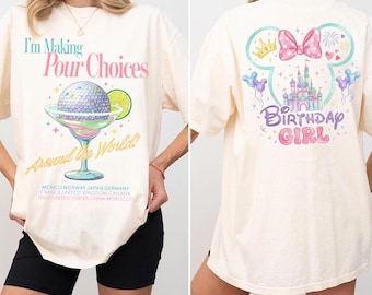 Two-sided Spaceship Earth Martini Cocktail Shirt, Birthday Girl Castle Tee, I’m Making Pour Choices Quote T-shirt, Disney Park Trip Shirt