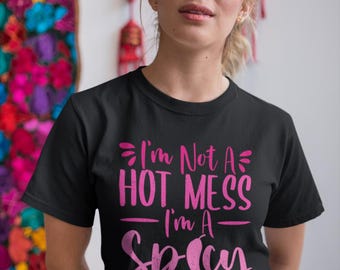 Funny Sarcastic Tshirt,Funny Trendy Shirt,I am Not A Hot Mess I Am A Spicy Disaster Tee,Gift For Girl Friend,Funny Quote Shirt