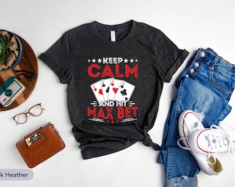 Keep Calm And Hit Max Bet Shirt, Casino Lovers Shirt, Blackjack Shirt, Gambling Shirt, Card Player Shirt, Poker Professional Shirt