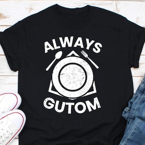 Always Gutom Shirt, Filipino Shirt, Funny Filipino Gutom, Always Hungry Tagalog Shirt, Funny Pinoy Shirt Gift, Foodie Shirt, Food Lover