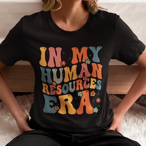 Human Resources Shirt, In My Human Resources Era Shirt, Custom HR Shirt, Human Resources Gift, Recruiter Gift, HR worker gift, Coworker Gift