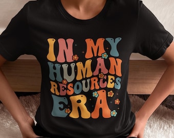Human Resources Shirt, In My Human Resources Era Shirt, Custom HR Shirt, Human Resources Gift, Recruiter Gift, HR worker gift, Coworker Gift