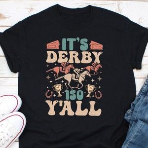 It’s Derby 150 Y&#39;All Shirt, Derby Day Shirt, Talk Derby To Me Shirt, Kentucky Derby Horse Racing Shirt, 150th Horse Racing Weekend Weekend