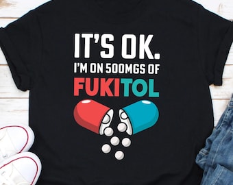 大丈夫、私はフキトール 500mg を飲んでいるからシャツ、全部やめてよシャツ、ゲーマー カルト シャツ、皮肉シャツ、誕生日シャツ ギフト、面白い薬