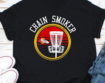 Chain Smoker Shirt, Disc Golf Shirt, Chain Smoker, Frisbee Golf Shirt, Frisbee Gift, Disc Golfer, Disc Golf Basket Shirt