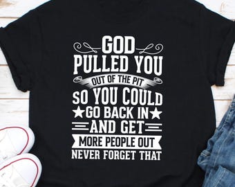 God Pulled You So You Could Go Back Shirt, Recovery Shirt, Recover Loudly Shirt, Sobriety Gift, Addiction Counselor Shirt, Soberversary Gift