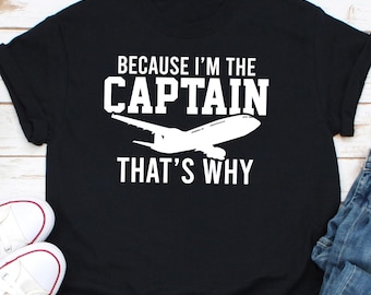 Funny Plane Captain Shirt Hoodie, Pilot Husband Gift, Gift for Pilot, Aviation Gift, Because I'm the Captain, Men Pilot Gift