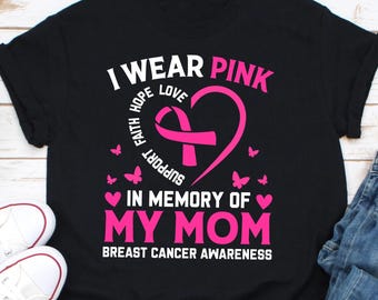 I Wear Pink For My Mom Breast Cancer Shirt, Breast Cancer T-shirt, Breast Cancer Tee, Pink Shirt for Cancer Awareness, Mom's Memory Shirt