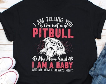I Am Telling You I'm Not A Pitbull, Dog Owners Gifts T-Shirt, Gift for Dog Lovers, Pitbull Mom, Pitbull Lover, Pitbull Mother Shirt