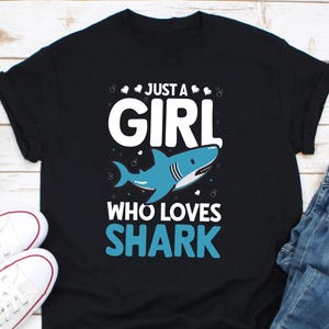 Just A Girl Who Loves Sharks Shirt, Shark Lover Shirt, Shark Girl Shirt, Shark Lover Gift, Ocean Life Tee, Week Shark Shirt, Save The Sharks