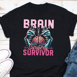 Brain Surgery Survivor Shirt, Brain Warrior Shirt, Brain Tumor Shirt, Brain Disease Survivor Shirt, Brain Surgery Shirt, Neurosurgery Shirt