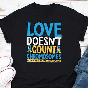 Love Doesn&#39;t Count Chromosomes Down Syndrome Awareness Shirt, Down Syndrome Month Shirt, Extra Chromosome Shirt, T21 Shirt, Trisomy Shirt