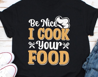 Be Nice I Cook Your Food Shirt, Food Services Worker, Gift For Cafeteria Worker, School Cook, School Chef, Lunch Lady Shirt, Cafeteria Lady