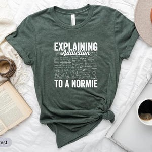 Explaining Addiction To A Normie Shirt, NA Shirt, AA Shirt, Narcotics Anonymous Shirt, Alcoholics Anonymous Shirt, Overdose Awareness Shirt