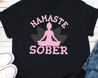 Namaste Sober Shirt, NA Shirt, AA Shirt, 12 Step Recovery Shirt, Narcotics Anonymous Shirt, Sobriety Anniversary Shirt, Sobriety Gift