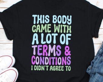 This Body Came With A Lot Of Terms Shirt, Chronic Illness Shirt, Lupus Shirt, Chronic Pain, Asthma Shirt, Autoimmune Disease Funny Tshirt