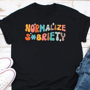 Normalize Sobriety Shirt, Sober Shirt, Gift for Sponsor, Sobriety Shirt, Sobriety Shirt, AA Recovery Gifts, Recovery Shirt One Day At A Time