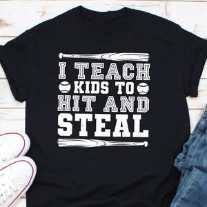 I Teach My Kid To Hit And Steal Shirt, Baseball T-Shirt, Softball Shirt, Baseball Player Gift, Baseball Mom Shirt, Custom Baseball Shirt