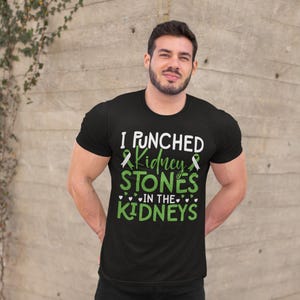 I Punched Kidney Stones in the Kidneys Shirt, Funny Saying Kidney Stone Survivor Never Forget Motivational Shirt, kidney stones shirt