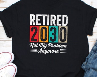 Retired 2030 Not My Problem Anymore Shirt, Retired Teacher Shirt, Teacher Retirement Gifts, Retiring Teacher Shirt, School's Out Forever