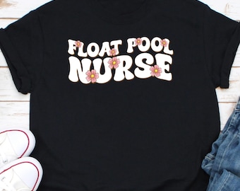 Nurse Shirt, Float Pool Nurse Tee, Funny Registered Nurse Shirt, Float Nurse shirt, Nurse Week Appreciation ICU Med Surg Telemetry