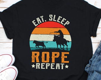 Eat Sleep Rope Repeat Shirt, Rodeo Cowboy Gift, Western Shirt, Team Roping Tee Shirt, Texan Shirt, Rodeo Gift, Cowboy Shirt, Cowboy Gift