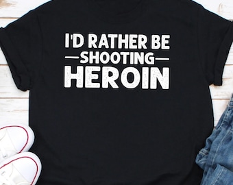 Chemise I aimerait tirer avec de l'héroïne, chemise I love heroine sevrage en prison, chemise blague inappropriée, cadeau amusant, chemise satire, humour lié à la drogue