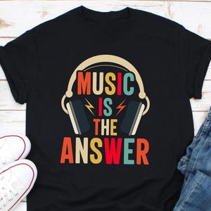 Music is the Answer Music T-Shirt, Music Lover Gifts, Music T-shirt, Gifts For Music Lovers, Musician Shirt, Musician Gift Gift For Musician