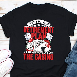 はい、退職プランがあります。カジノに行く予定です。シャツ、ポーカーカードシャツ、ポーカープレイヤーシャツ、ベッティングゲームシャツ、カジノトークンシャツ