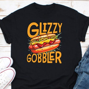 Glizzy Gobbler Shirt, Glizzy Hot Dog Shirt, Glizzy Gang Shirt, Food Humor Shirt, Grilled Food Shirt, Foodie Tee, Glizzy Shirt, Gobbler Shirt