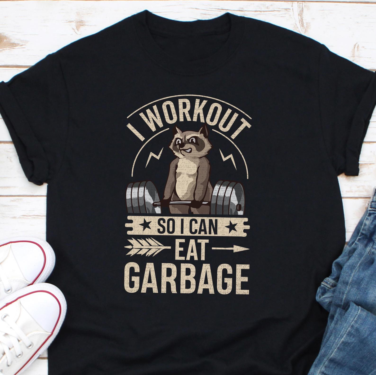 I Workout So I Can Eat Garbage Gymnastique Raton laveur