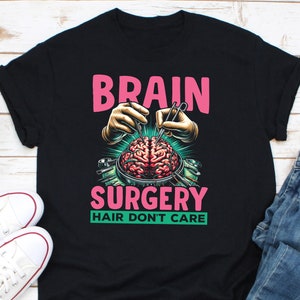 Brain Surgery Hair Don&#39;t Care Shirt, Brain Injury Shirt, Brain Surgery Shirt, Neurosurgery Shirt, Head Trauma Shirt, Brain Cancer Support