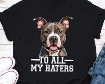 To All My Haters T-Shirt, Dog Mom, Dog Lover Shirt, Dog Owner Shirt, Funny Pug, Dog Dad, Pug Shirt, Pug Gifts, Pug Lover, Pug Mom Shirt