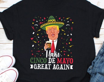 Make Cinco De Mayo Great Again, Cinco de Mayo Shirt, Cinco de Mayo Gifts, Cinco De Mayo Party, Cinco de Mayo Fiesta, Tank Top Hoodie