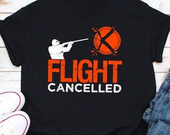 Flight Cancelled Shirt, Skeet Trap Shirt, Sporting Clay Pigeon Shirt, Trapshooting Shirt, Skeet Shooting Shirt, Shotgun Gun Club Shirt