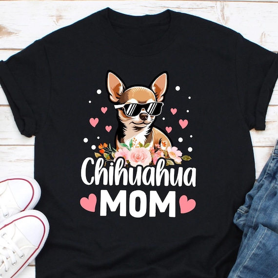 Chihuahua Mom Shirt, Chihuahua Tshirt, Cute Chihuahua Lover Tee