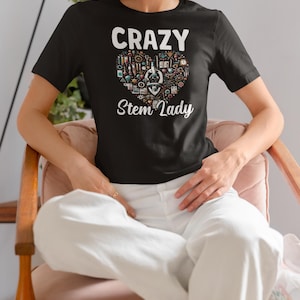 Crazy STEM Lady Shirt, STEM Teacher Shirt, STEM Grad Gift, Stem Student Shirt, Women In Science Technology Engineering, Steminist Shirt