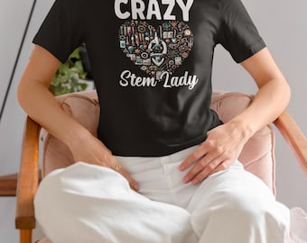 Crazy STEM Lady Shirt, STEM Teacher Shirt, STEM Grad Gift, Stem Student Shirt, Women In Science Technology Engineering, Steminist Shirt