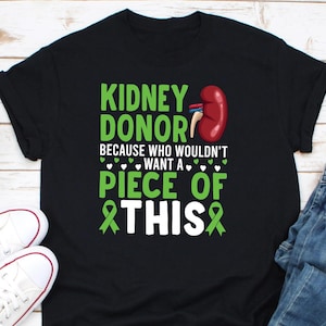 Shirt nierdonor, nierdonorcadeau, shirt niertransplantatie, orgaandonor, nierdonor, want wie wil er nou niet een stuk van dit T-shirt