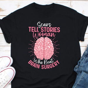 Scars Tells Stories Women Who Survived Brain Surgery Shirt, Brain Cancer Shirt, Brain Tumor Shirt, Brain Operation Shirt, BTI Fighter Tee