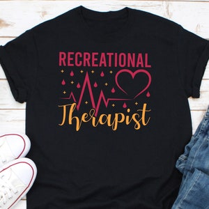 Recreational Therapist Shirt, Recreational Therapy T-Shirt, Gift for Recreation Therapy, Women Shirt, Recreation Therapy Student
