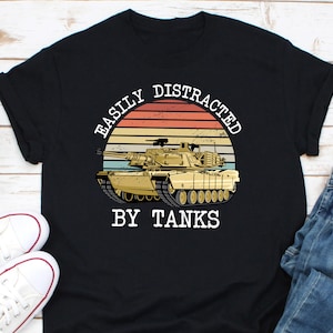 Easily DistractedBy Tanks Shirt, Gift For Tank Lover, Retro Tank Shirt, Military Tank Shirt, Military Historian Shirt, Military Buff Gift