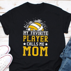 My Favorite Player Calls Me Mom Shirt, Volleyball Shirt, Volleyball Mom Shirt, Volleyball Player Shirt, Mom of a Volleyball Player Shirt