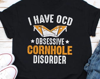 I Have OCD Obsessive Cornhole Disorder Shirt, Cornhole T-shirt, Cornhole gift, Corn hole Player Gift, Cornhole Champion, Cornhole Addict Tee
