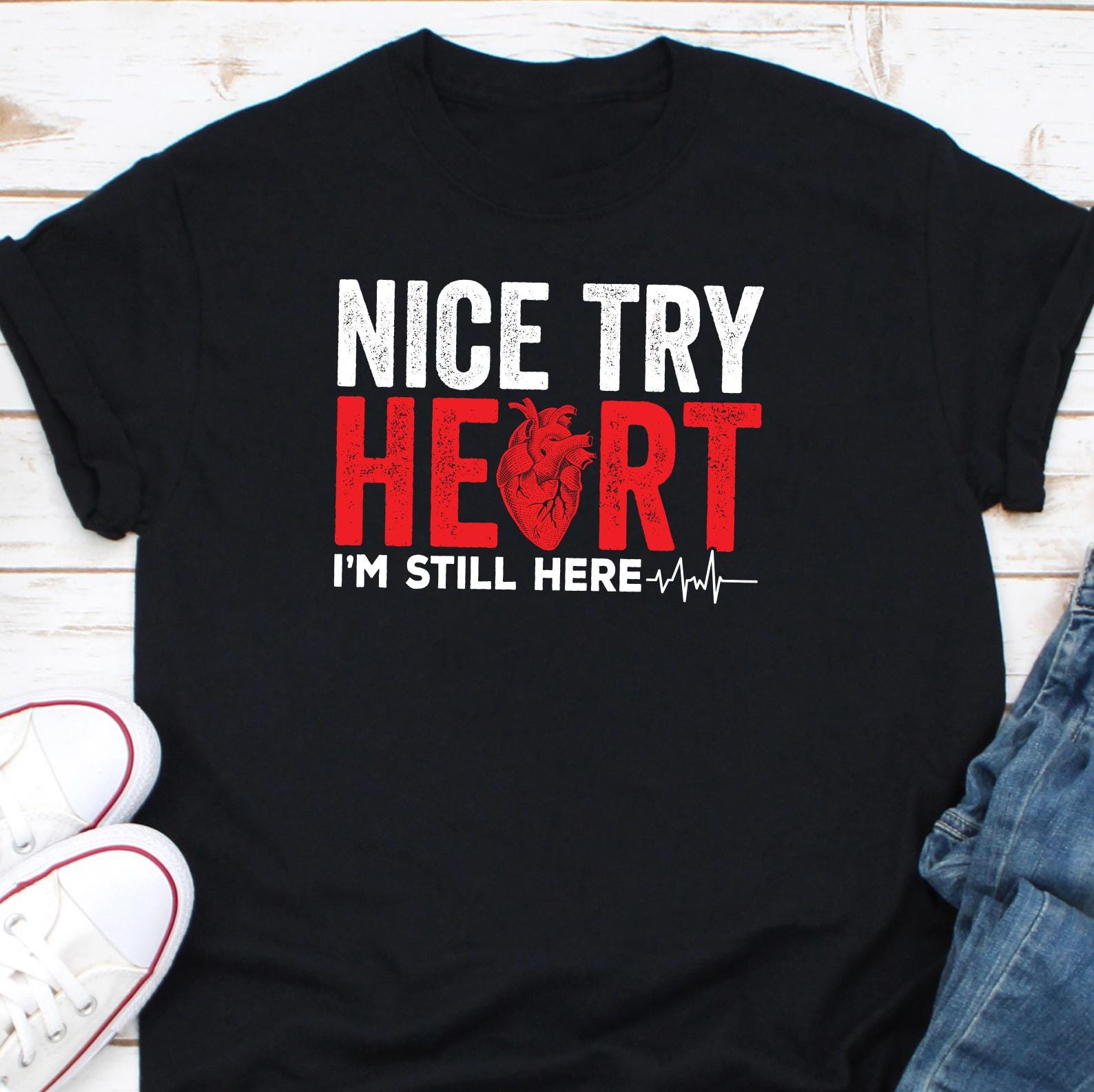 Funny Surgery Shirt, Nice Try Heart Im Still Here, Heart Surgery