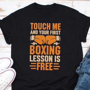 Touch Me And Your First Boxing Lesson Is Free Shirt, Combat Sports, Fist Fight, Boxing Lovers Design, Amateur Boxing, Professional Boxing image 1