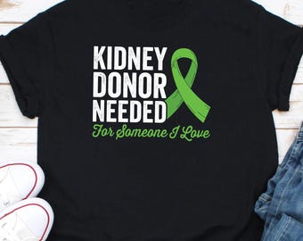Kidney Donor Needed Shirt, Kidney Transplant Hoodie, Organ Donation Shirt, Dialysis Nurse Sweater, Gift For Dialysis Patient