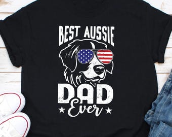 Best Aussie Dad Ever Shirt, Aussie Dad Shirt, Australian Shepherd Dad Shirt, Aussie Gift, Aussie Dad Gift, Aussie Shepherd Dad, Aussie Shirt