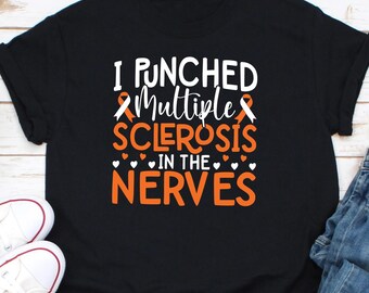 I Punched Multiple Sclerosis in the Nerve Shirt, Multiple Sclerosis Shirt, MS Awareness Shirt, Orange Ribbon Shirt, MS Support Shirt