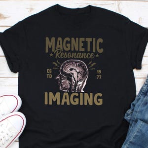 Magnetic Resonance Imaging Shirt, MRI Technologist Shirt, MRI Tech T-Shirt, Radiologic Tech Shirt, Rad Technologist XRay Tshirt